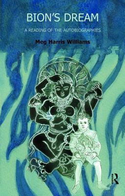 Bion's Dream: A Reading of the Autobiographies - Williams, Meg Harris