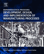 Biopharmaceutical Processing: Development, Design, and Implementation of Manufacturing Processes