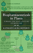 Biopharmaceuticals in Plants: Toward the Next Century of Medicine