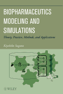 Biopharmaceutics Modeling and Simulations: Theory, Practice, Methods, and Applications