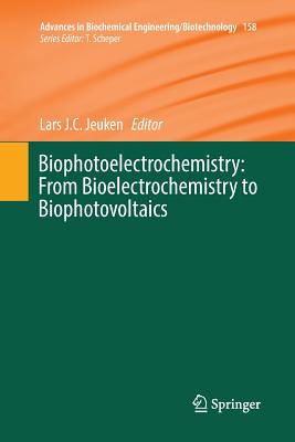 Biophotoelectrochemistry: From Bioelectrochemistry to Biophotovoltaics - Jeuken, Lars J C (Editor)