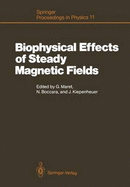 Biophysical Effects of Steady Magnetic Fields: Proceedings of the Workshop, Les Houches, France February 26-March 5, 1986