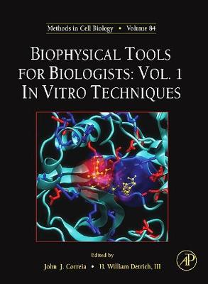 Biophysical Tools for Biologists: In Vitro Techniques Volume 84 - Correia, John J (Editor), and Detrich III, H William (Editor)