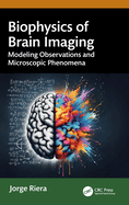 Biophysics of Brain Imaging: Modeling Observations and Microscopic Phenomena