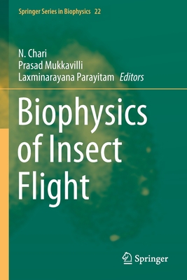 Biophysics of Insect Flight - Chari, N. (Editor), and Mukkavilli, Prasad (Editor), and Parayitam, Laxminarayana (Editor)