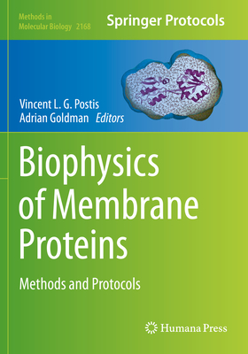 Biophysics of Membrane Proteins: Methods and Protocols - Postis, Vincent L. G. (Editor), and Goldman, Adrian (Editor)
