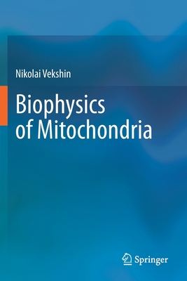 Biophysics of Mitochondria - Vekshin, Nikolai