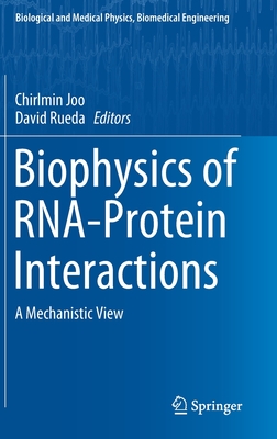 Biophysics of Rna-Protein Interactions: A Mechanistic View - Joo, Chirlmin (Editor), and Rueda, David (Editor)