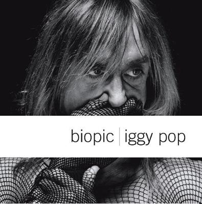 Biopic: Iggy Pop - Evans, Gavin (Photographer)