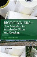 Biopolymers: New Materials for Sustainable Films and Coatings