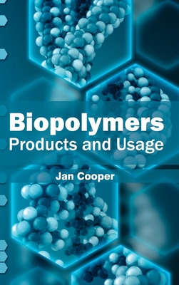 Biopolymers: Products and Usage - Cooper, Jan, Dr. (Editor)