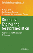 Bioprocess Engineering for Bioremediation: Valorization and Management Techniques