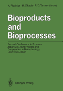 Bioproducts and Bioprocesses: Second Conference to Promote Japan/U.S. Joint Projects and Cooperation in Biotechnology, Lake Biwa, Japan, September 27-30, 1986
