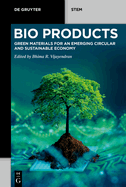BioProducts: Green Materials for an Emerging Circular and Sustainable Economy