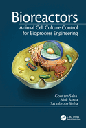 Bioreactors: Animal Cell Culture Control for Bioprocess Engineering