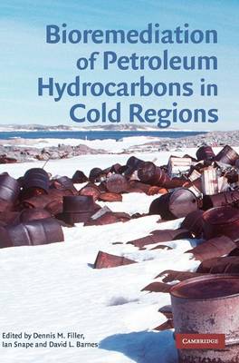 Bioremediation of Petroleum Hydrocarbons in Cold Regions - Filler, Dennis M (Editor), and Snape, Ian (Editor), and Barnes, David L (Editor)