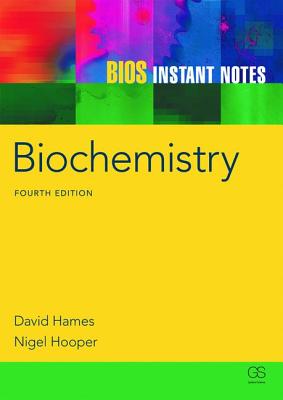 BIOS Instant Notes in Biochemistry - Hames, David, and Hooper, Nigel