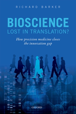 Bioscience - Lost in Translation?: How precision medicine closes the innovation gap - Barker, Richard