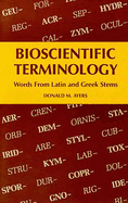 Bioscientific Terminology: Words from Latin and Greek Stems