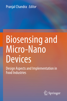 Biosensing and Micro-Nano Devices: Design Aspects and Implementation in Food Industries - Chandra, Pranjal (Editor)