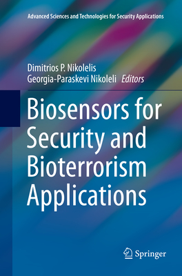 Biosensors for Security and Bioterrorism Applications - Nikolelis, Dimitrios P (Editor), and Nikoleli, Georgia-Paraskevi (Editor)
