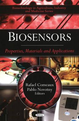 Biosensors: Properties, Materials and Applications - Comeaux Rafael Ed