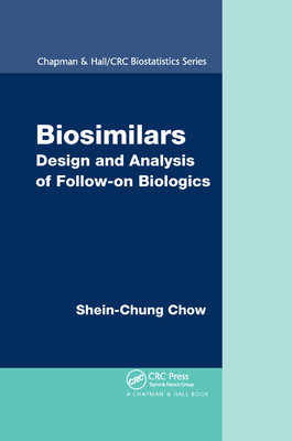 Biosimilars: Design and Analysis of Follow-on Biologics - Chow, Shein-Chung