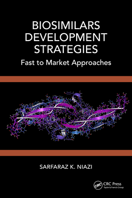 Biosimilars Development Strategies: Fast to Market Approaches - Niazi, Sarfaraz K