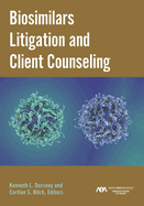 Biosimilars Litigation and Client Counseling