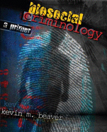 Biosocial Criminology: A Primer - Beaver, Kevin