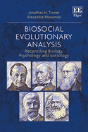 Biosocial Evolutionary Analysis: Reconciling Biology, Psychology and Sociology