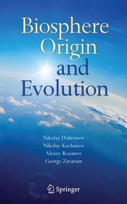 Biosphere Origin and Evolution - Dobretsov, Nikolay (Editor), and Kolchanov, Nikolay (Editor), and Rozanov, Alexey (Editor)