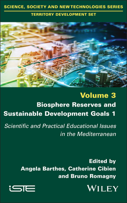 Biosphere Reserves and Sustainable Development Goals 1: Scientific and Practical Educational Issues in the Mediterranean - Barthes, Angela (Editor), and Cibien, Catherine (Editor), and Romagny, Bruno (Editor)