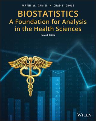 Biostatistics: A Foundation for Analysis in the Health Sciences - Daniel, Wayne W, and Cross, Chad L
