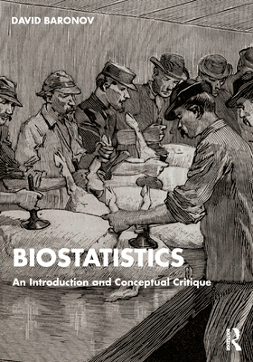 Biostatistics: An Introduction and Conceptual Critique - Baronov, David