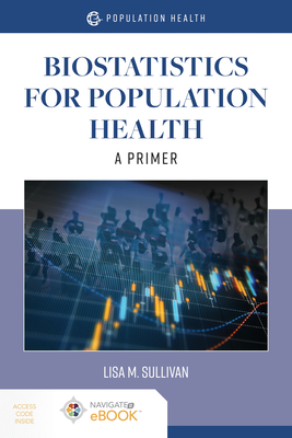 Biostatistics for Population Health: a Primer: A Primer - Sullivan, Lisa M.