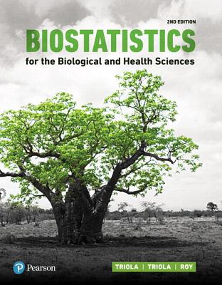 Biostatistics for the Biological and Health Sciences Plus Mylab Statistics with Pearson Etext -- 24 Month Access Card Package - Triola, Marc, and Triola, Mario, and Roy, Jason