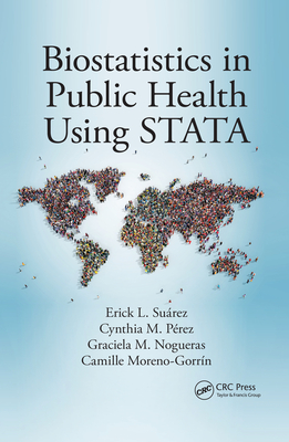 Biostatistics in Public Health Using STATA - Surez, Erick L., and Prez, Cynthia M., and Nogueras, Graciela M.