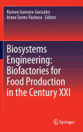 Biosystems Engineering: Biofactories for Food Production in the Century XXI - Guevara-Gonzalez, Ramon (Editor), and Torres-Pacheco, Irineo (Editor)