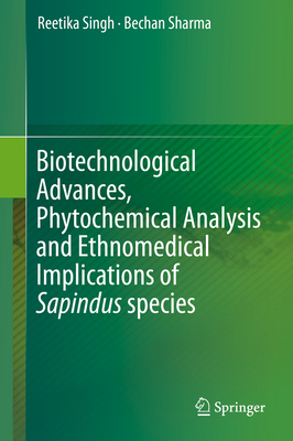 Biotechnological Advances, Phytochemical Analysis and Ethnomedical Implications of Sapindus Species - Singh, Reetika, and Sharma, Bechan