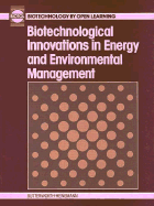 Biotechnological Innovations in Energy and Environmental Management