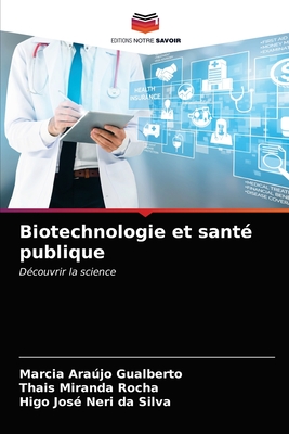 Biotechnologie et sant? publique - Arajo Gualberto, Marcia, and Miranda Rocha, Thais, and Neri Da Silva, Higo Jos?