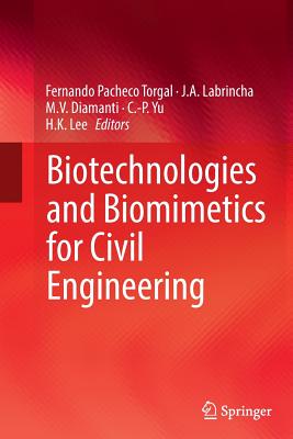Biotechnologies and Biomimetics for Civil Engineering - Pacheco Torgal, Fernando (Editor), and Labrincha, J A (Editor), and Diamanti, M V (Editor)