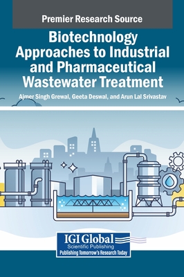 Biotechnology Approaches to Industrial and Pharmaceutical Wastewater Treatment - Grewal, Ajmer Singh (Editor), and Deswal, Geeta (Editor), and Srivastav, Arun Lal (Editor)