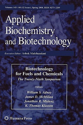 Biotechnology for Fuels and Chemicals: The Twenty-Ninth Symposium - Adney, William S. (Editor), and McMillan, James D. (Editor), and Mielenz, Jonathan R. (Editor)