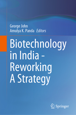 Biotechnology in India - Reworking A Strategy - John, George (Editor), and Panda, Amulya K. (Editor)