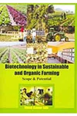 Biotechnology in Sustainable and Organic Farming: Scope and Potential - Jain, Vinod Kumar