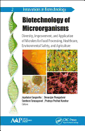 Biotechnology of Microorganisms: Diversity, Improvement, and Application of Microbes for Food Processing, Healthcare, Environmental Safety, and Agriculture