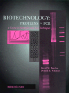 Biotechnology Proteins to PCR: A Course in Strategies and Lab Techniques