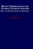 Biotic Feedbacks in the Global Climatic System: Will the Warming Feed the Warming?